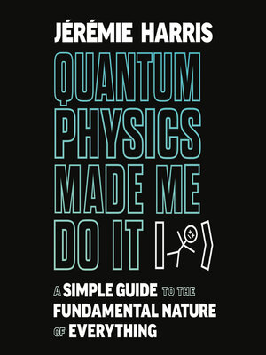 cover image of Quantum Physics Made Me Do It